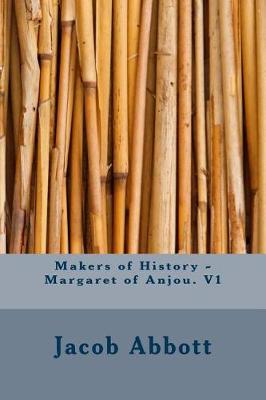 Book cover for Makers of History - Margaret of Anjou. V1