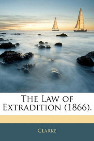 Cover of The Law of Extradition (1866).