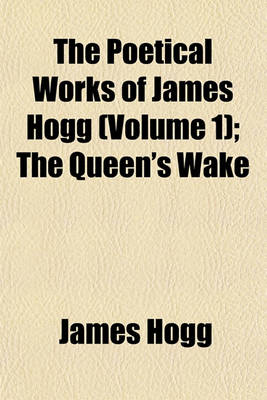 Book cover for The Poetical Works of James Hogg (Volume 1)