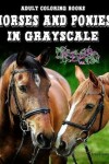 Book cover for Adult Coloring Books Horses and Ponies in Grayscale