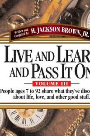 Cover of Live and Learn and Pass It On, Volume III