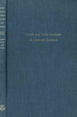 Cover of Greek and Latin authors on Jews and Judaism, Volume 3 Appendixes and Indexes