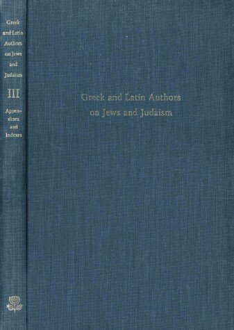 Cover of Greek and Latin authors on Jews and Judaism, Volume 3 Appendixes and Indexes