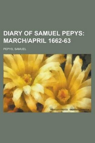 Cover of Diary of Samuel Pepys; March]april 1662-63