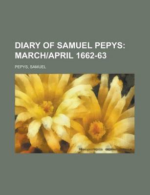 Book cover for Diary of Samuel Pepys; March]april 1662-63