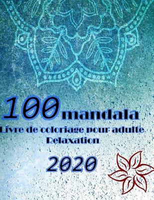 Book cover for 100 livre de coloriage mandala pour adultes relaxation 2020