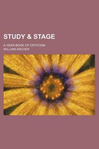 Cover of Study & Stage; A Year-Book of Criticism