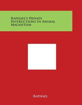 Book cover for Raphael's Private Instructions in Animal Magnetism