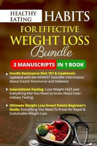 Cover of Healthy Eating Habits for Effective Weight Loss Bundle - 3 Manuscripts in 1 Book