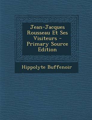 Book cover for Jean-Jacques Rousseau Et Ses Visiteurs