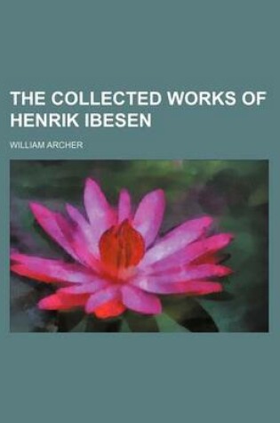 Cover of The Collected Works of Henrik Ibesen
