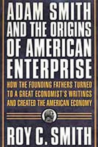 Cover of Adam Smith and the Origins of American Enterprise