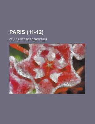 Book cover for Paris; Ou, Le Livre Des Cent-Et-Un (11-12)