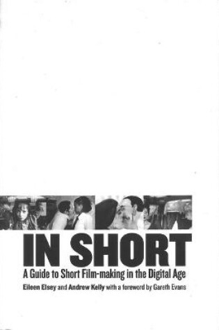 Cover of In Short: A Guide to Short Film-Making in the Digital Age