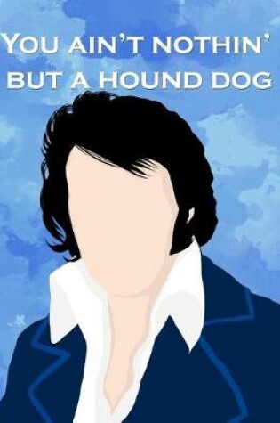 Cover of You Ain't Nothin' But a Hound Dog