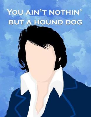 Book cover for You Ain't Nothin' But a Hound Dog