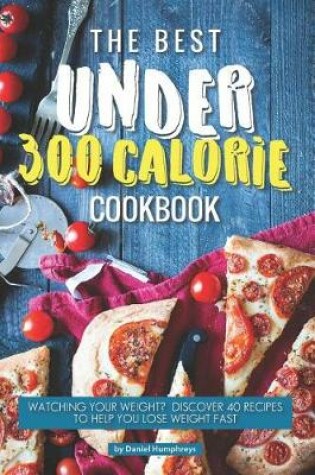Cover of The Best Under 300 Calorie Cookbook