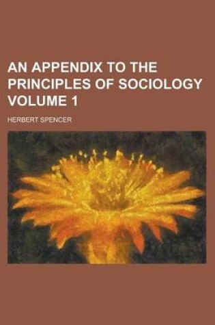 Cover of An Appendix to the Principles of Sociology Volume 1