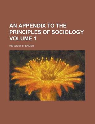 Book cover for An Appendix to the Principles of Sociology Volume 1