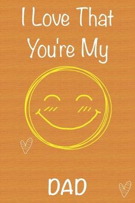 Book cover for I Love That You're My Dad