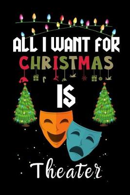 Book cover for All I Want For Christmas Is Theater