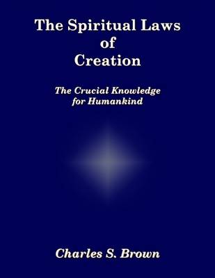 Book cover for The Spiritual Laws of Creation: The Crucial Knowledge for Humankind