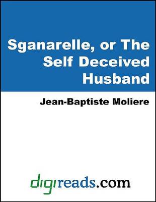 Book cover for Sganarelle, or the Self Deceived Husband