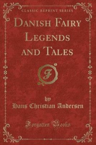 Cover of Danish Fairy Legends and Tales (Classic Reprint)