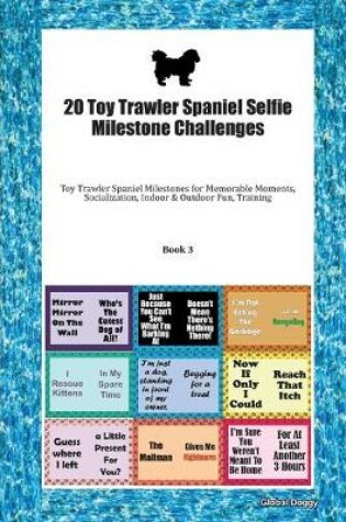 Cover of 20 Toy Trawler Spaniel Selfie Milestone Challenges