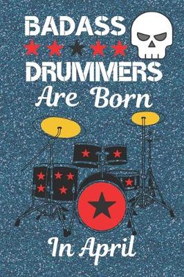 Book cover for Baddass Drummers are Born in April