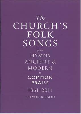 Book cover for The Church's Folk Songs from Hymns Ancient & Modern to Common Praise 1861-2011