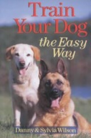 Cover of Train Your Dog the Easy Way