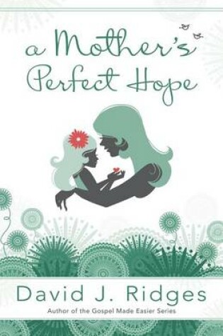 Cover of A Mother's Perfect Hope