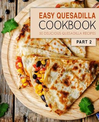 Book cover for Easy Quesadilla Cookbook 2