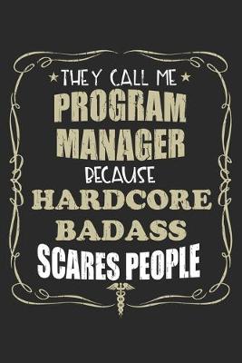 Book cover for They Call Me Program Manager Because Hardcore Badass Scares People