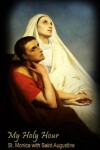 Book cover for My Holy Hour - St. Monica with Saint Augustine