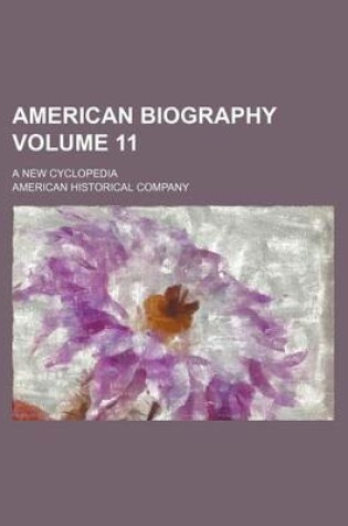 Cover of American Biography Volume 11; A New Cyclopedia