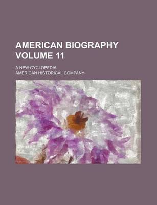 Book cover for American Biography Volume 11; A New Cyclopedia