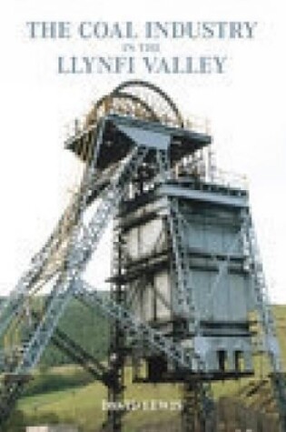 Cover of The Llynfi Valley Coal Industry