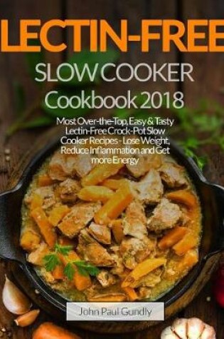 Cover of Lectin Free Slow Cooker Cookbook 2018