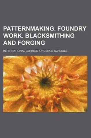 Cover of Patternmaking. Foundry Work. Blacksmithing and Forging