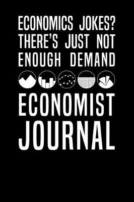 Book cover for Economics Jokes There's Just Not Enough Demand Economist Journal