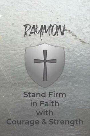 Cover of Raymon Stand Firm in Faith with Courage & Strength