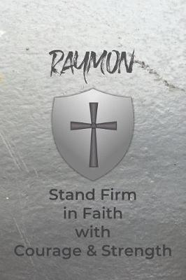 Book cover for Raymon Stand Firm in Faith with Courage & Strength