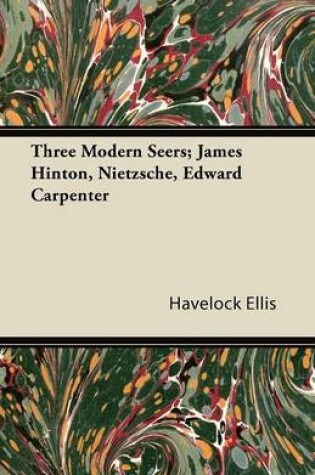 Cover of Three Modern Seers; James Hinton, Nietzsche, Edward Carpenter