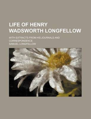 Book cover for Life of Henry Wadsworth Longfellow (Volume 2); With Extracts from His Journals and Correspondence