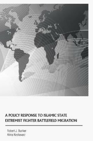 Cover of A Policy Response to Islamic State Extremist Fighter Battlefield Migration