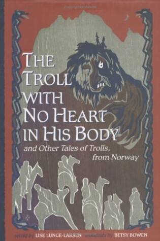 Cover of The Troll with No Heart in His Body and Other Tales of Trolls from Norway