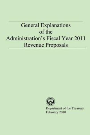 Cover of General Explanations of the Administrations Fiscal Year 2011 Revenue Proposals