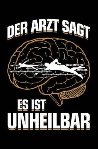 Cover of Der Arzt Sagt Es Ist Unheilbar